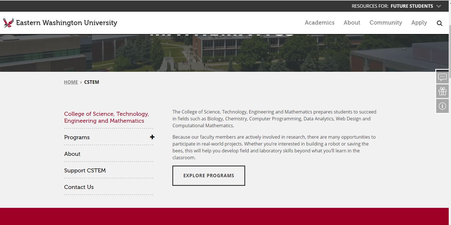 EWU Computer Science Landing Page: an uncluttered template, 
                links are in a list on the left they say: 'programs, about, support cstem and contact us' on the right is the mission statement:
                providing students with the tools to succeed in technology